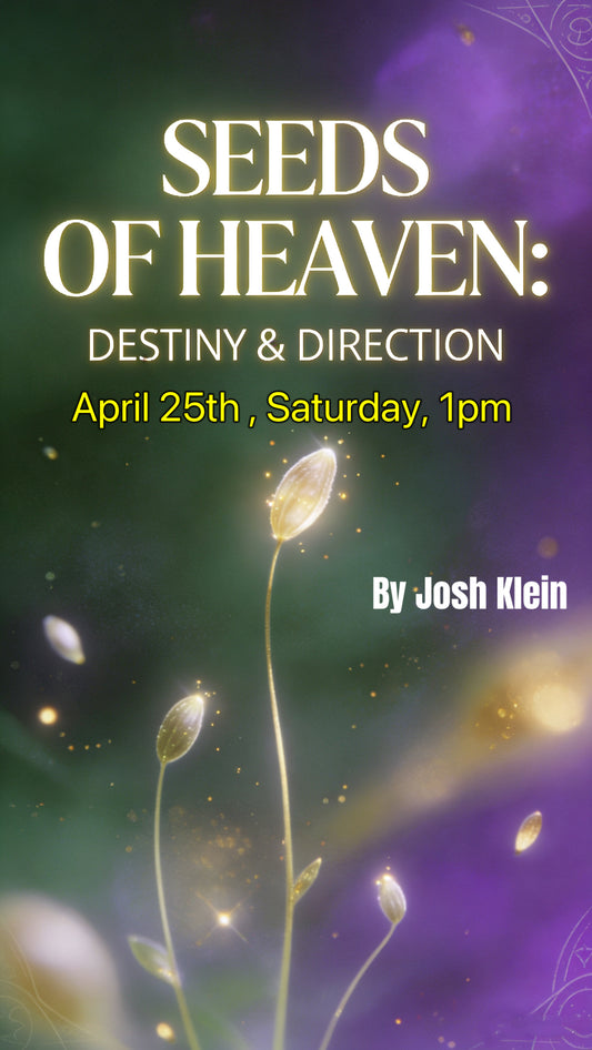 Tickets for SEEDS OF HEAVEN DESTINY & DIRECTION