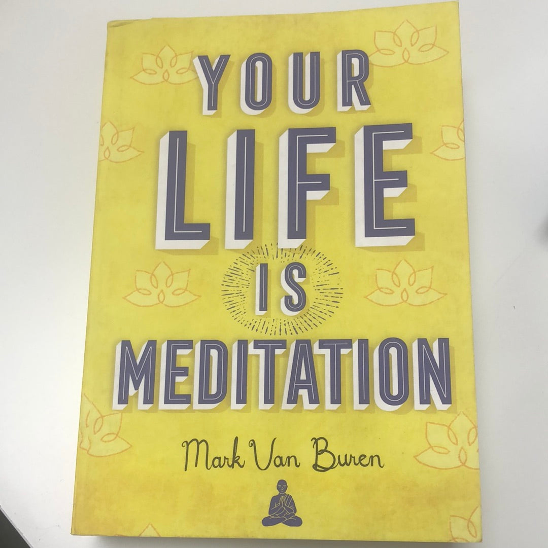 Your Life is Meditation